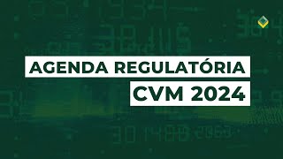 Agenda Regulatória CVM 2024 [upl. by Dinin495]