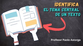 Cómo identificar el TEMA CENTRAL de un texto paso a paso [upl. by Aramaj]