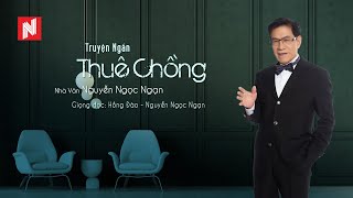 THUÊ CHỒNG  Nguyễn Ngọc Ngạn [upl. by Luba529]