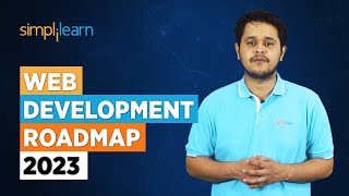 Web Development Roadmap 2023  How to Start Web Development  Web Development  Simplilearn [upl. by Werd97]