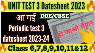 🥳unit test 3 datesheet 202324 class 6to12  syllabusduration  periodic test 3 datesheet 2023 doe [upl. by Schreiber740]