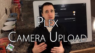 Plex Camera Upload Feature [upl. by Oesile]