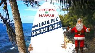 Christmas In Hawaii By the Ukulele Moonshiners [upl. by Anitsrik149]