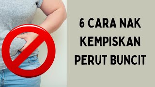 6 Cara Nak Kempiskan PERUT BUNCIT [upl. by Sik]