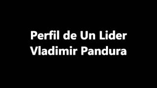 Perfil de Un Lider  Vladimir Pandura [upl. by Malti]