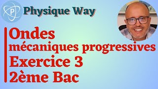 Ondes mécaniques progressives  Exercice 3  2ème Bac [upl. by Nnire85]