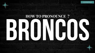 How to Pronounce Broncos in English [upl. by Rahel]