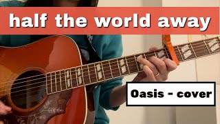 Half The World Away Oasis cover Sep2024 [upl. by Anailuj]