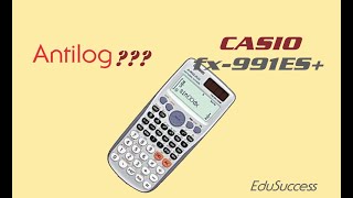 How to find ANTILOG on CASIO fx991ES CALCULATOR [upl. by Colene571]