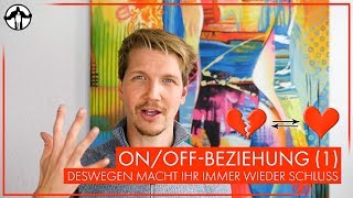 OnOffBeziehung  Deswegen macht ihr immer wieder Schluss  Männlichkeit stärken [upl. by Calvin908]