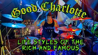 Good Charlotte  Life Styles Of The Rich And Famous  Drum Cover [upl. by Arbua]