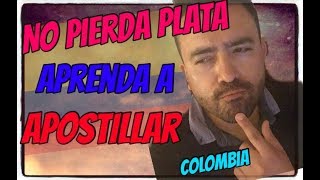 APRENDA A APOSTILLAR  NO PAGUE A TRAMITADORES  COLOMBIANOS [upl. by Kifar300]