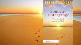 Peter Dyckhoff Sonnenuntergänge Vom Abschied aus dieser Welt  Buchempfehlung [upl. by Acissev159]