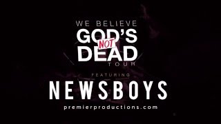 Newsboys  We Believe Gods Not Dead Spring Tour [upl. by Radcliffe]