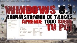 Tutorial PC  Aprovecha al 100 tu Administrador de Tareas en Windows 81 [upl. by Birkle]