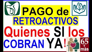 PAGO DE RETROACTIVOS QUIENES SI LOS COBRAN YA PENSIONADOS IMSS ISSSTE ADULTOS MAYORES BIENESTAR [upl. by Waverley]