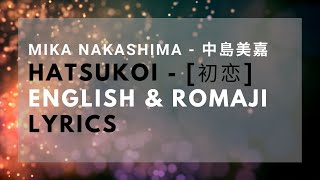 Hatsukoi 初恋  Mika Nakashima 中島美嘉 Lyrics ENGLISH amp ROMAJI [upl. by Shawn]