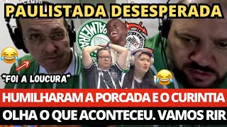 O PALMEIRAS E O CORINTHIANS FORAM HUMILHADOS HOJE OLHA O DESESPERO DOS PAULISTAS CONFIRA🤣🤣🤣 [upl. by Ambrosius139]