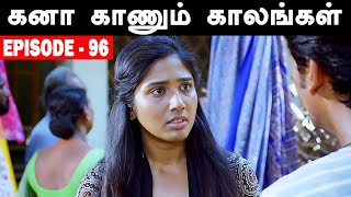 Kana Kaanum Kaalangal Season 2  Episode 96  Kalai Missing Aadhi Death Abi Crying  Cine Time [upl. by Nayve]