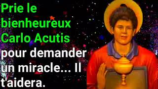 Prie le bienheureux Carlo Acutis pour demander un miracle Il taidera [upl. by Rasec55]