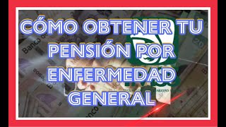 COMO OBTENER TU PENSIÓN POR ENFERMEDAD GENERAL IMSS [upl. by Atnahsa993]