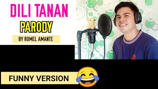 DILI TANAN PARODY COMPOSED BY ROMEL AMANTE [upl. by Bennion]