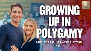 Growing Up in Polygamy  Sam amp Melissa Zitting Wyson Part 1  1617 [upl. by Whitcher]