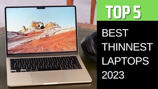 Top 5 Best Thinnest Laptops 2023 [upl. by Arthur]