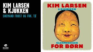 Kim Larsen amp Kjukken  Snemand Frost Og Frk Tø Officiel Audio Video [upl. by Cathyleen]