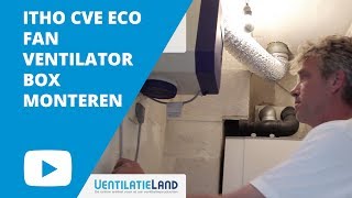 ITHO CVE ECO FAN VENTILATOR BOX monteren  Ventilatielandbe [upl. by Theis]