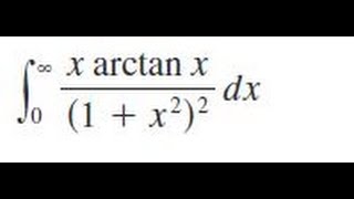 Integrate x  arctanx1  x22 dx from x0 to infinity [upl. by Grimes]