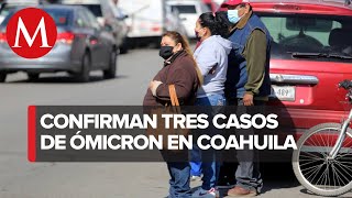 Detectan 3 casos de variante ómicron en Coahuila descartan nuevas medidas sanitarias [upl. by Kirima]