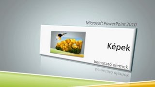 MS PowerPoint 2010 Elemek  Képek [upl. by Nadabas669]