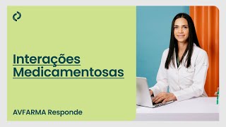 Interações Medicamentosas  AVFARMA Responde [upl. by Murdoch]