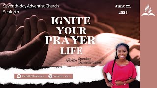 Sabbath AM  June 22 2024  Ignite Your Prayer Life  Sis Danielle Lewis [upl. by Peper]