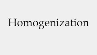 How to Pronounce Homogenization [upl. by Jer]