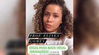 DICAS PARA GRAVAÇÕES  Back VOCAL Prof Elines Gomes [upl. by Folberth]