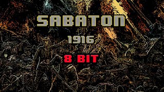 Sabaton  1916 8bit [upl. by Nwahsauq]