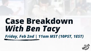 Case Breakdown with Ben Tacy [upl. by Halimak]