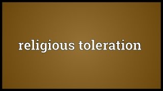 Religious toleration Meaning [upl. by Acirne]