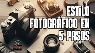 Crea Tu Propio Estilo Fotográfico en 5 Pasos [upl. by Nivlam]