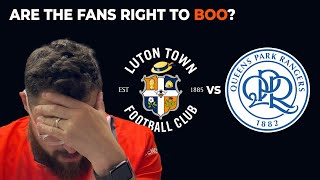 Luton Town v QPR Post Match Reaction  Are The Fans Right To Boo [upl. by Suzy866]