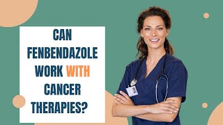 Can Fenbendazole Works with Cancer Therapies [upl. by Tedmann]