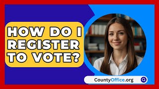 How Do I Register To Vote  CountyOfficeorg [upl. by Prendergast877]