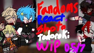 Fandoms react  Shoto Todoroki  Wip  057 [upl. by Eiahpets58]