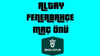 29 AĞUSTOS ALTAY  FENERBAHÇE MAÇ ÖNÜ GOLVAR golvar [upl. by Naihr267]