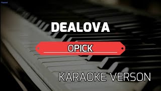 KARAOKE  DEALOVA  OPICK [upl. by Animrelliug955]