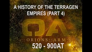 Orions Arm A History of the Terragen Empires  Part 4 [upl. by Ume806]