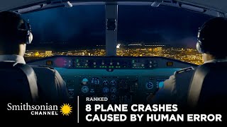 8 Plane Crashes Caused by Human Error  Smithsonian Channel [upl. by Swane]