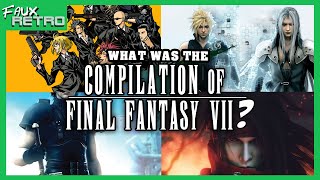 What Was the Compilation of Final Fantasy VII [upl. by Marou859]